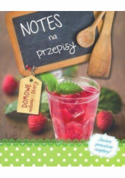 Notes na przepisy Domowe nalewki i likiery