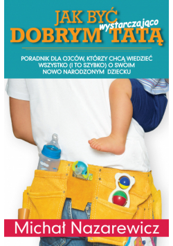 Jak być wystarczająco dobrym tatą