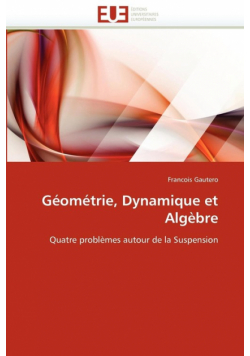 Géométrie, dynamique et algèbre