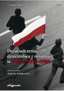 Kołakowski Andrzej (red.) - Doświadczenia dzieciństwa i młodości w Polsce (1918-1989) Tom 8
