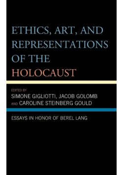 Ethics, Art, and Representations of the Holocaust