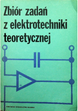 Zbiór zadań z elektrotechniki teoretycznej