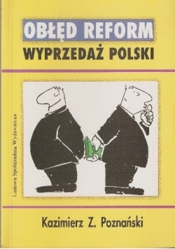 Obłęd reform. Wyprzedaż Polski