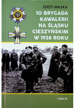 10 Brygada kawalerii na Śląsku Cieszyńskim 1938 r.