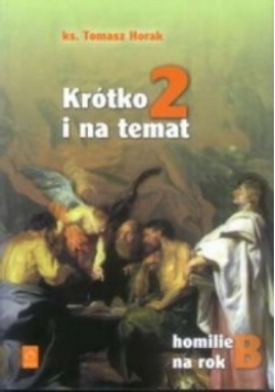Krótko i na temat Część 2 Homilie na rok B