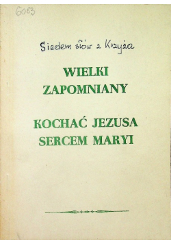 Wielki zapomniany kochać Jezusa sercem Maryi
