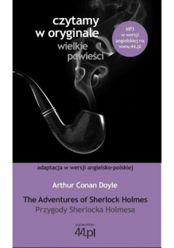 Czytamy w oryginale wielkie powieści The Adventures of Sherlock Holmes Przygody Sherlocka Holmesa