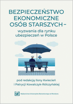 Bezpieczeństwo ekonomiczne osób starszych – wyzwania dla rynku ubezpieczeń w Polsce