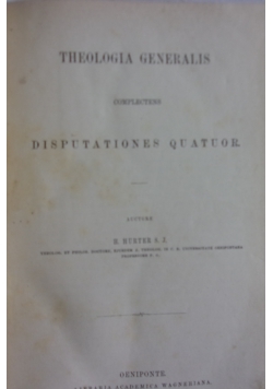 Theologia generalis complectens disputationes quatuor , 1876r.