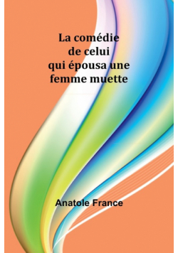 La comédie de celui qui épousa une femme muette