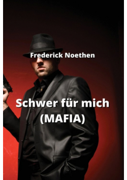 Schwer für mich  (MAFIA)