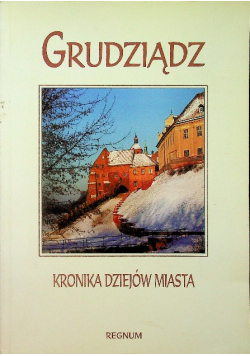Grudziądz Kronika dziejów miasta