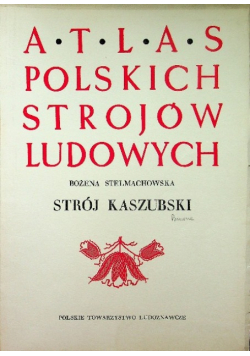 Atlas polskich strojów ludowych Strój kaszubski