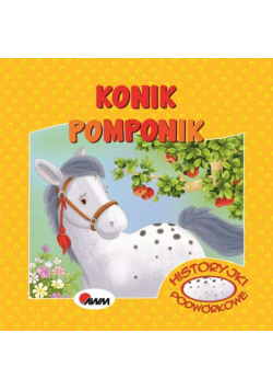 Konik Pomponik. Historyjki podwórkowe