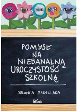 Pomysł na niebanalną uroczystość szkolną