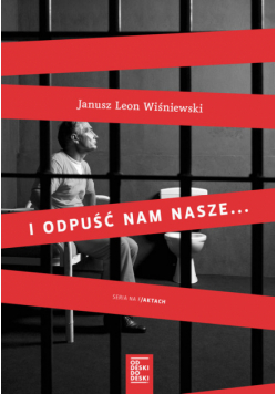 Wiśniewski Janusz Leon - I odpuść nam nasze...