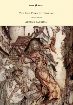 The Pied Piper of Hamelin - Illustrated by Arthur Rackham