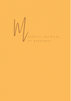 Mindful Journal To Happiness