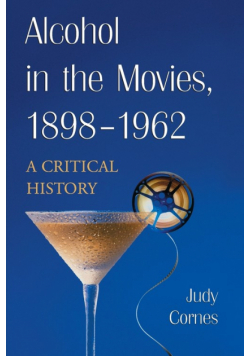 Alcohol in the Movies, 1898-1962