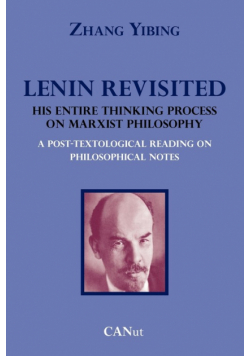 Lenin Revisited. His Entire Thinking Process on Marxist Philosophy. a Post-Textological Reading of Philosophical Notes