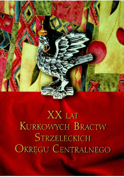 XX lat Kurkowych Bractw Strzeleckich Okręgu Centralnego