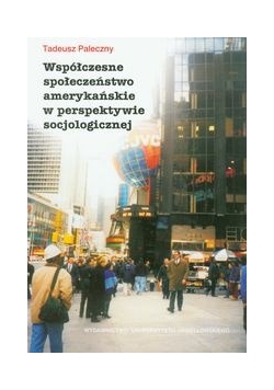 Współczesne społeczeństwo amerykańskie w perspektywie socjologicznej