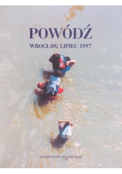 Powódź. Wrocław, Lipiec 1997