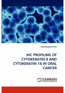Ihc Profiling of Cytokeratin 8 and Cytokeratin 18 in Oral Cancer