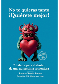 No te quieras tanto. ¡Quiérete mejor!
