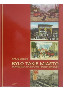 Było takie miasto Warszawa na starych pocztówkach