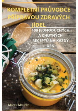 Kompletní Průvodce Přípravou Zdravých Jídel