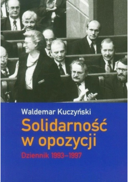 Solidarność w opozycji Dziennik 1993 - 1997