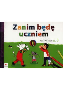 Zanim będę uczniem Karty pracy Część 3