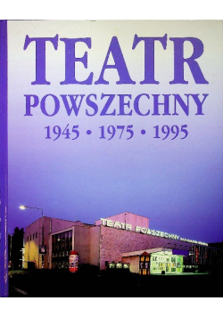 Teatr Powszechny 1945 1975 1995