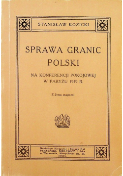 Sprawa granic Polski na konferencji w Paryżu Reprint z 1921 r.