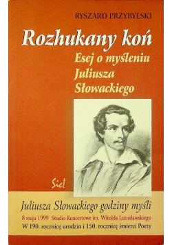 Rozhukany koń esej o myśleniu Juliusza Słowackiego