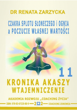 Czakra Splotu Słonecznego i Ognia a poczucie Własnej Wartości. Kronika Akaszy Wtajemniczenie. odc. 11