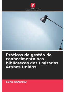 Práticas de gestão do conhecimento nas bibliotecas dos Emirados Árabes Unidos