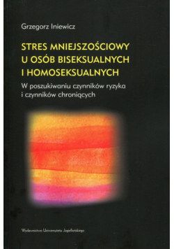 Iniewicz Grzegorz - Stres mniejszościowy u osób biseksualnych i homoseksualnych
