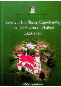 Parafia Matki Boskiej Częstochowskiej i św. Kazimierza Mońkach 1920 2020