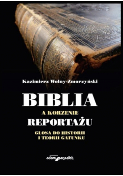 Biblia a korzenie reportażu Glosa do historii i teorii gatunku