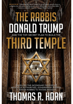 The Rabbis, Donald Trump, and the Top-Secret Plan to Build the Third Temple