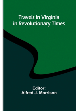 Travels in Virginia in Revolutionary Times