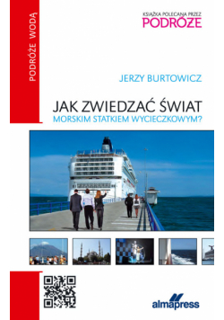 Jak zwiedzać świat morskim statkiem wycieczkowym