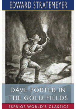 Dave Porter in the Gold Fields (Esprios Classics)