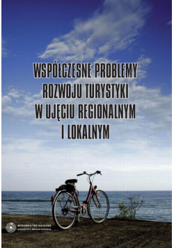 Współczesne problemy rozwoju turystyki w ujęciu regionalnym i lokalnym