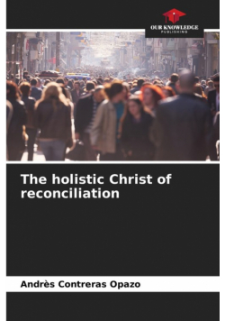 The holistic Christ of reconciliation