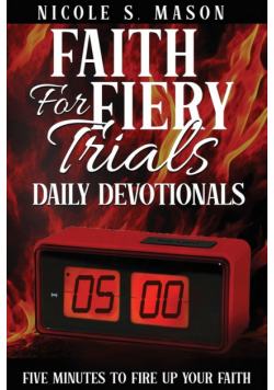 Faith For Fiery Trials Daily Devotionals
