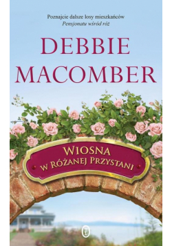 Macomber Debbie - Wiosna w Różanej Przystani