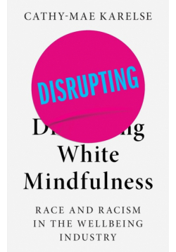 Disrupting White Mindfulness
